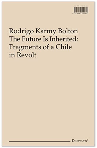9783982316642: The Future Is Inherited: Fragments of a Chile in Revolt