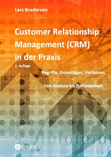Beispielbild fr Customer Relationship Management (CRM) in der Praxis: Begriffe, Grundlagen, Verfahren - Von Analyse bis Zufriedenheit zum Verkauf von medimops