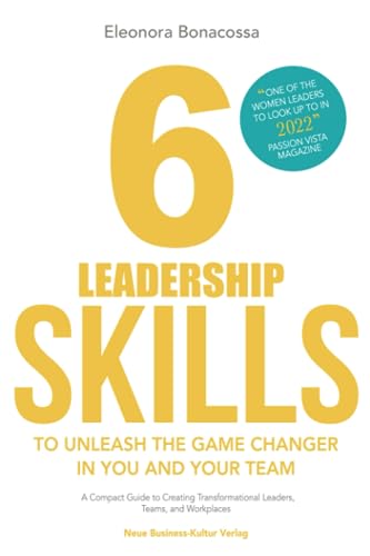 Beispielbild fr 6 Leadership Skills to Unleash the Game Changer in You and Your Team: A Compact Guide to Creating Transformational Leaders, Teams and Workplaces zum Verkauf von GF Books, Inc.