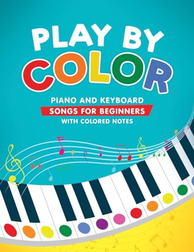 Stock image for Play by Color: Piano and Keyboard Songs for Beginners with Colored Notes (including Christmas Sheet Music) for sale by GreatBookPrices