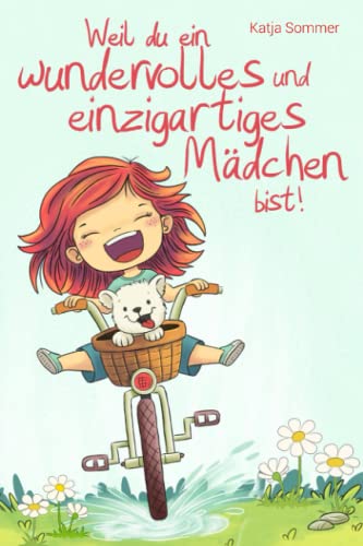 Stock image for Weil du ein wundervolles und einzigartiges Mdchen bist - Pdagogisch wertvolle Mutmachgeschichten mit Bildern - Kinderbuch fr Mdchen ab 6 Jahren for sale by medimops