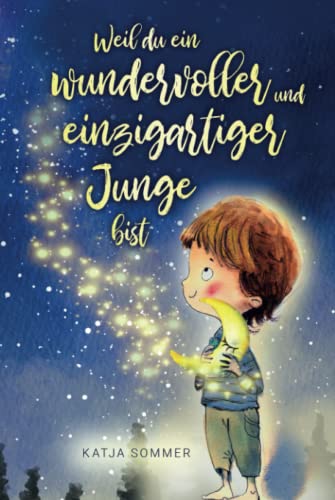 Stock image for Weil du ein wundervoller und einzigartiger Junge bist - Pdagogisch wertvolle Mutmachgeschichten mit Bildern - Kinderbuch fr Jungs ab 6 Jahren for sale by Studibuch