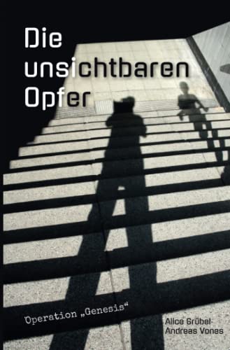 Stock image for Die unsichtbaren Opfer: Operation Genesis for sale by Revaluation Books