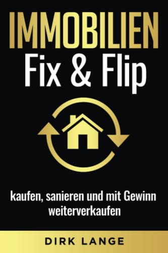 Stock image for Immobilien Fix & Flip: kaufen, sanieren und mit Gewinn weiterverkaufen (German Edition) for sale by Book Deals