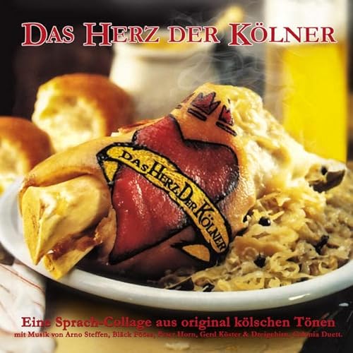 Stock image for Das Herz der Klner: Eine Sprachcollage aus original klschen Tnen for sale by medimops