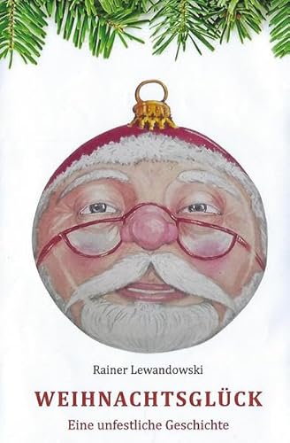Stock image for Weihnachtsglck: Eine unfestliche Geschichte for sale by medimops