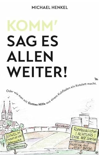 Beispielbild fr Komm`sag es allen weiter. Oder wie man mit Gottes Hilfe aus einem Kuhfladen ein Kotelett macht zum Verkauf von medimops