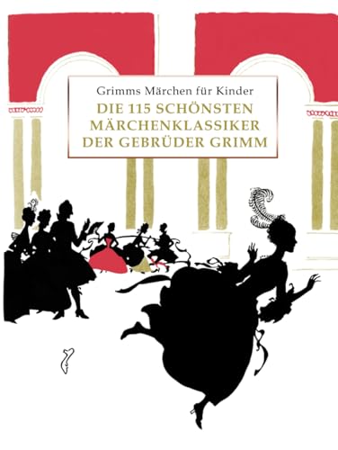 Beispielbild fr Grimms Mrchen fr Kinder: Die 115 schnsten Mrchenklassiker der Gebrder Grimm, kindergerecht umgeschrieben (German Edition) zum Verkauf von Books Unplugged