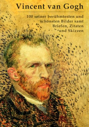 Beispielbild fr Vincent van Gogh: 100 seiner berhmtesten und schnsten Bilder samt Briefen, Zitaten und Skizzen zum Verkauf von medimops