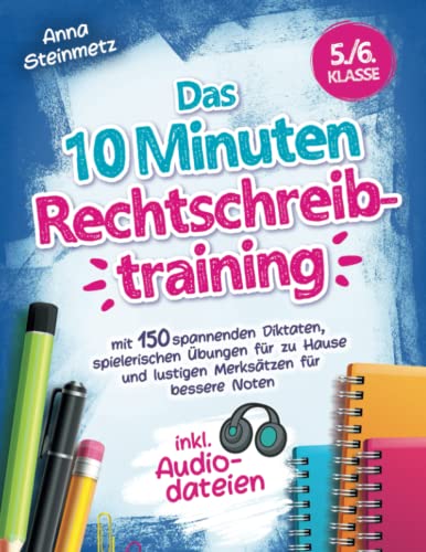 Stock image for Das 10 Minuten Rechtschreibtraining inkl. Audiodateien 5./6. Klasse - mit 150 spannenden Diktaten, spielerischen bungen fr zu Hause und lustigen Merkstzen fr bessere Noten (German Edition) for sale by Book Deals