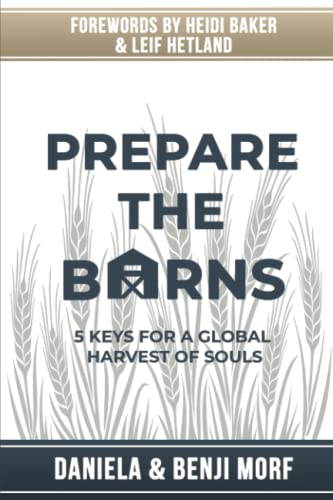 Stock image for PREPARE THE BARNS: 5 Keys For A Global Harvest Of Souls for sale by Goodwill Books