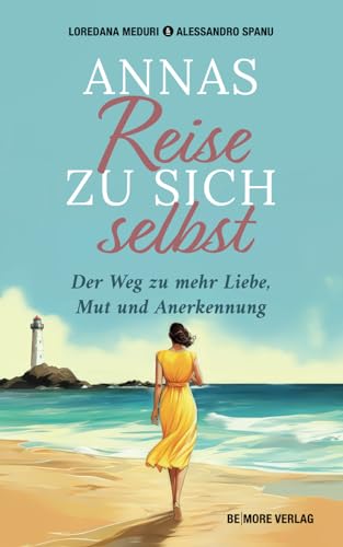 Stock image for Annas Reise zu sich selbst: Der Weg zur mehr Mut, Liebe und Anerkennung (German Edition) for sale by GF Books, Inc.