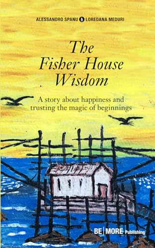 Stock image for The Fisherhouse Wisdom: A story about happiness and trusting the magic of beginnings for sale by Books Unplugged