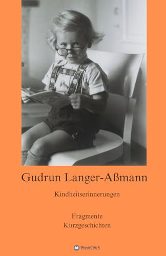 9783982578514: Gudrun Langer - Amann: Kindheitserinnerungen: Fragmente und Kurzgeschichten