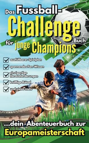 Beispielbild fr Das Fuball-Challenge Buch fr junge Champions - Dein Abenteuerbuch zur Europameisterschaft: Mit ausfllbarem Spielplan, kniffligen Rtseln, spannenden Fan-Wissen und einzigartigen Herausforderungen! zum Verkauf von medimops