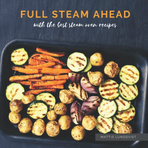 Beispielbild fr Full Steam Ahead with the best steam oven recipes zum Verkauf von WorldofBooks