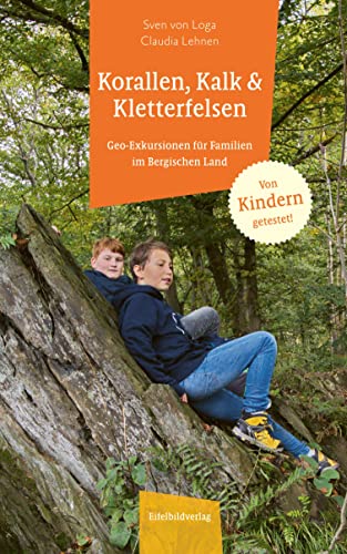 Stock image for Korallen, Kalk & Kletterfelsen: Geo-Exkursionen fr Familien im Bergischen Land for sale by Revaluation Books