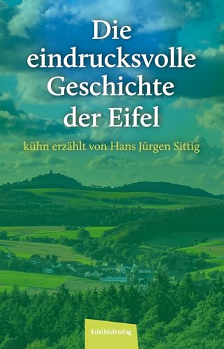 Beispielbild fr Die eindrucksvolle Geschichte der Eifel zum Verkauf von Blackwell's