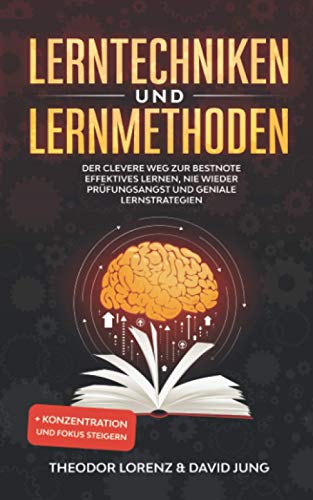 Stock image for Lerntechniken und Lernmethoden: Der clevere Weg zur Bestnote - Effektives Lernen, nie wieder Prfungsangst und geniale Lernstrategien + Konzentration und Fokus steigern (German Edition) for sale by Books Unplugged