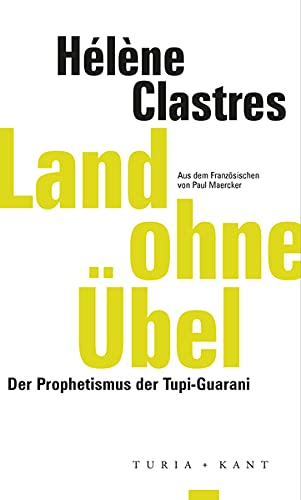 Imagen de archivo de Land ohne bel: Der Prophetismus der Tupi-Guarani (ifk lectures & translations) a la venta por medimops