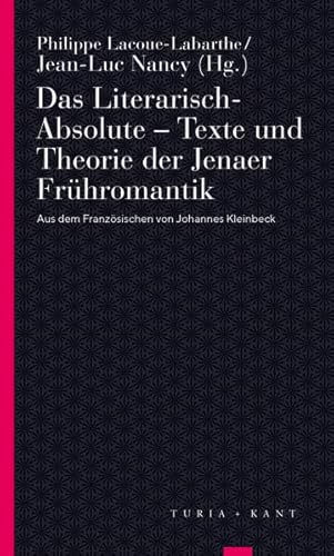Beispielbild fr Das Literarisch-Absolute. Texte und Theorie der Jenaer Frhromantik zum Verkauf von Revaluation Books