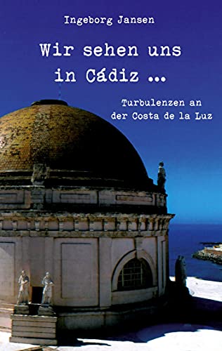 Beispielbild fr Wir sehen uns in Cádiz .: Turbulenzen an der Costa de la Luz zum Verkauf von WorldofBooks