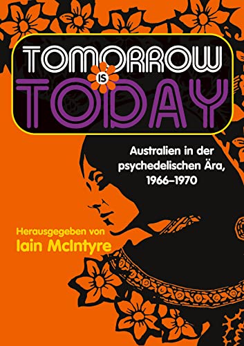 9783985274505: Tomorrow is today: Australien in der psychedelischen ra, 1966 1970
