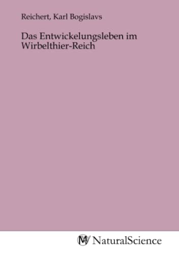 Stock image for Das Entwickelungsleben im Wirbelthier-Reich for sale by BuchWeltWeit Ludwig Meier e.K.