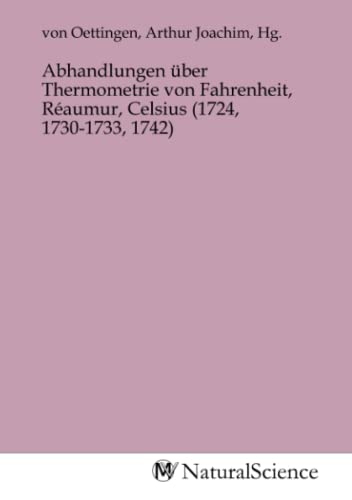 9783985324491: Abhandlungen ber Thermometrie von Fahrenheit, Raumur, Celsius (1724, 1730-1733, 1742)