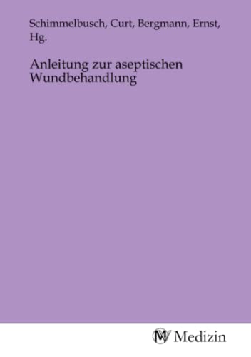 Imagen de archivo de Anleitung zur aseptischen Wundbehandlung a la venta por BuchWeltWeit Ludwig Meier e.K.