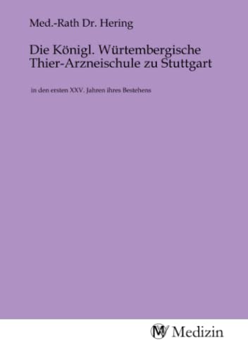 Beispielbild fr Die Knigl. Wrtembergische Thier-Arzneischule zu Stuttgart zum Verkauf von BuchWeltWeit Ludwig Meier e.K.