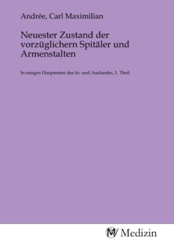 Stock image for Neuester Zustand der vorzglichern Spitler und Armenstalten for sale by BuchWeltWeit Ludwig Meier e.K.