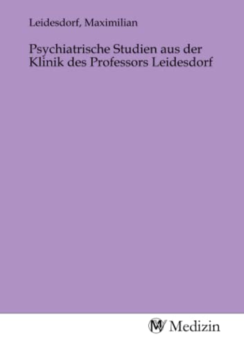 Stock image for Psychiatrische Studien aus der Klinik des Professors Leidesdorf for sale by BuchWeltWeit Ludwig Meier e.K.