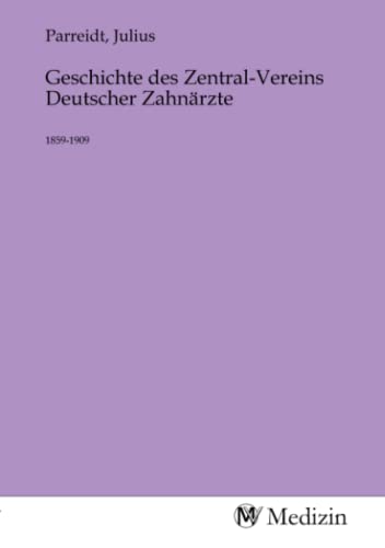 Imagen de archivo de Geschichte des Zentral-Vereins Deutscher Zahnrzte a la venta por BuchWeltWeit Ludwig Meier e.K.