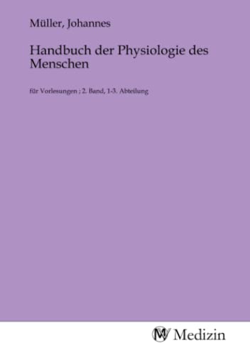 Stock image for Handbuch der Physiologie des Menschen : fr Vorlesungen ; 2. Band, 1-3. Abteilung. DE for sale by AHA-BUCH GmbH