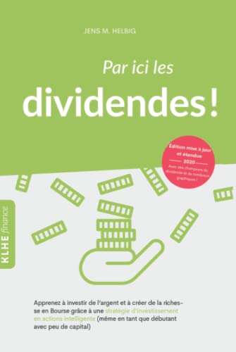 Stock image for Par ici les dividendes !: Comment investir de l'argent en Bourse avec une stratgie boursire intelligente et se constituer une fortune (mme en tant . avec peu de capital !) (French Edition) for sale by Books Unplugged