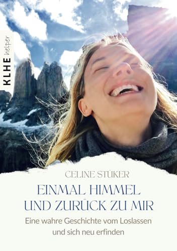 Beispielbild fr Einmal Himmel und zurck zu mir: Eine wahre Geschichte von einer Reise um die Welt, einer Frau, die vom Himmel strzte und der Kunst, das Leben zu . fiel und der Kunst, das Leben zu umarmen zum Verkauf von medimops