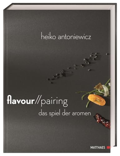 Stock image for Flavour Pairing: Das Spiel der Aromen for sale by Revaluation Books