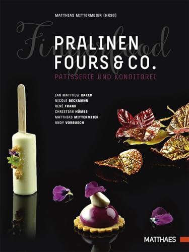 Stock image for Pralinen, Fours & Co.: Kreative Spitzenpatisserie for sale by Revaluation Books