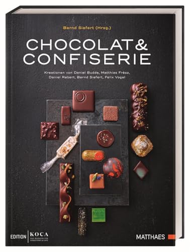 Imagen de archivo de Chocolat & Confiserie: Kreationen von Daniel Budde, Matthias Fr�sz, Daniel Rebert, Bernd Siefert, Felix Vogel a la venta por Chiron Media