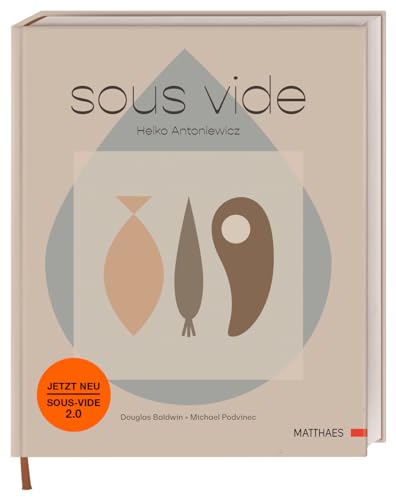 Stock image for Sous vide: Das umfassende Standardwerk. 50 komplexe Gerichte und umfassende Grundrezepte von Spitzenkoch Heiko Antoniewicz. for sale by Revaluation Books