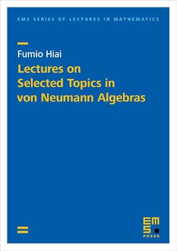 9783985470044: Lectures on Selected Topics in von Neumann Algebras (Basic Noncommutative Geometry EMS Series of Lectures in Mathematics)