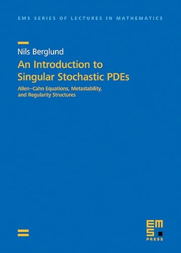 Imagen de archivo de An Introduction to Singular Stochastic PDEs: Allen-Cahn Equations, Metastability, and Regularity Structures (Basic Noncommutative Geometry EMS Series of Lectures in Mathematics) a la venta por WorldofBooks