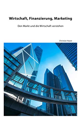 Stock image for Wirtschaft, Finanzierung, Marketing: Den Markt und die Wirtschaft verstehen for sale by medimops