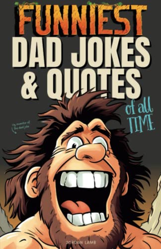 Beispielbild fr Funniest Dad Jokes & Quotes of All Time: Funny Book for Dads with Over 400 Hilarious Dad Gags and Joys of Being a Celebrity Dad zum Verkauf von WorldofBooks