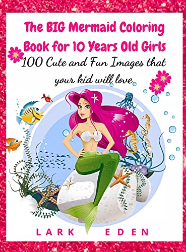 Stock image for The BIG Mermaid Coloring Book for 10 Years Old Girls: 100 Cute and Fun Images that your kid will love for sale by ThriftBooks-Atlanta