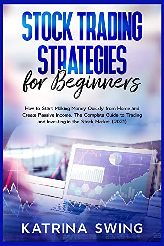 Imagen de archivo de Stock Trading Strategies for Beginners: How to Start Making Money Quickly from Home and Create Passive Income. The Complete Guide to Trading and Inves a la venta por ThriftBooks-Atlanta