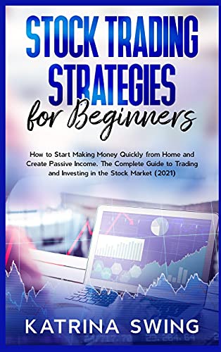 Stock image for Stock Trading Strategies for Beginners: How to Start Making Money Quickly from Home and Create Passive Income. The Complete Guide to Trading and Inves for sale by ThriftBooks-Atlanta