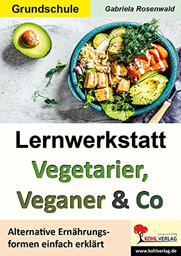 9783985580811: Lernwerkstatt Vegetarier, Veganer & Co: Alternative Ernhrungsformen einfach erklrt