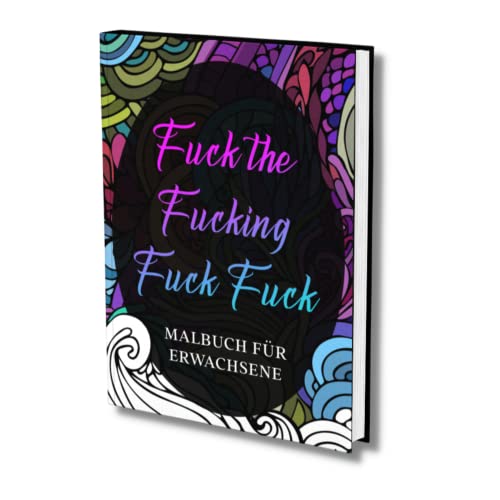 Imagen de archivo de Malbuch fr Erwachsene: "Fuck the Fucking fuck, fuck"- Derb & Bissig! Zum Entspannen und Runterkommen! Das Fuck Buch zum Ausmalen. (German Edition) a la venta por Book Deals